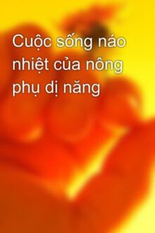 Cuộc sống náo nhiệt của nông phụ dị năng