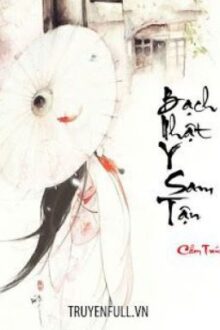 BẠCH NHẬT Y SAM TẬN – Cẩm Trúc