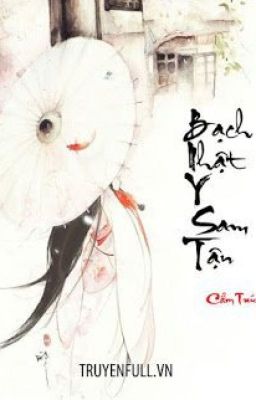 BẠCH NHẬT Y SAM TẬN – Cẩm Trúc Poster