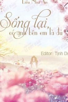 Sống Lại Có Anh Bên Em Là Đủ