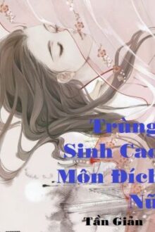 ( QUYỂN I ) TRÙNG SINH CAO MÔN ĐÍCH NỮ