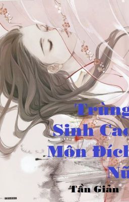 ( QUYỂN II ) TRÙNG SINH CAO MÔN ĐÍCH NỮ
