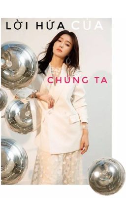 [LAM – NGÔN] [HOÀN] LỜI HỨA CỦA CHÚNG TA Poster