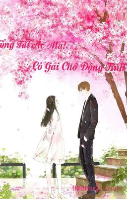[Ngược] Tổng Tài Ác Ma! Cô Gái Chớ Động Tình Poster