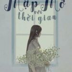 [HOÀN] Đừng Mập Mờ Với Thời Gian – Ngôn Tiêu Băng