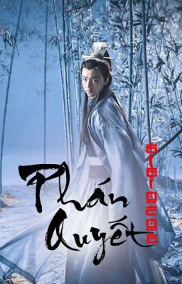Phán Quyết [Longfic | Khải Nguyên – Hoàn] Poster