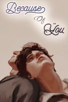 [Drarry] Because of you
