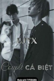 [Bác Chiến] COUPLE CÁ BIỆT