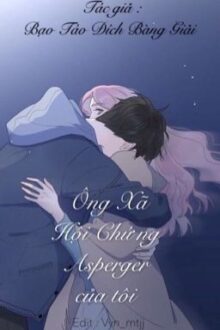 [Trọng Sinh] Ông Xã Hội Chứng Asperger của tôi