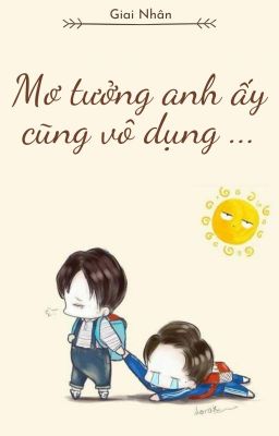[HOÀN] Mơ Tưởng Anh Ấy Cũng Vô Dụng Poster