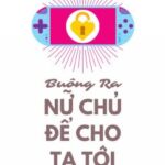 [BHTT][Xuyên Thư][Pt 1] Buông Ra Nữ Chủ Để Cho Ta Tới – Vạn Ngôn Bất Trị
