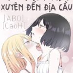 /HOÀN/GL/ABO/PO18/ Nữ Alpha xuyên đến địa cầu [cao H] – Đồng Oản Đậu