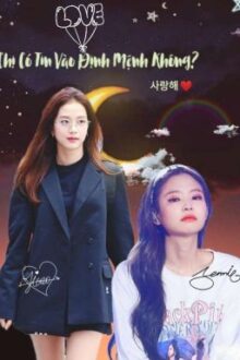 Chị Có Tin Vào Định Mệnh Không? | Jensoo | Longfic | Ngược | Futa | Fanfic