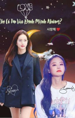 Chị Có Tin Vào Định Mệnh Không? | Jensoo | Longfic | Ngược | Futa | Fanfic Poster
