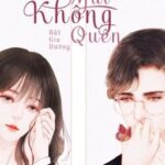 [HOÀN-EDIT-H] Nhớ Mãi Không Quên – Bất Gia Đường