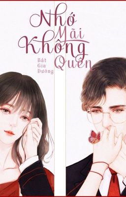 [HOÀN-EDIT-H] Nhớ Mãi Không Quên – Bất Gia Đường Poster