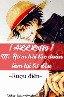 [ ALL Luffy ] băng hải tặc Mũ Rơm làm lại từ đầu