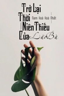 [BHTT] [EDIT – HOÀN] Trở Lại Thời Niên Thiếu Của Lão Bà – Nam Hòa Hòa Nhất