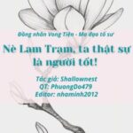 NÈ LAM TRẠM, TA THẬT SỰ LÀ NGƯỜI TỐT! [EDIT][VONG TIỆN][HOÀN]