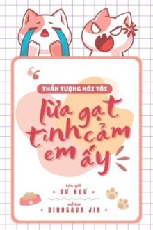 [BHTT][Edited] Thần Tượng Nói Tôi Lừa Gạt Tình Cảm Em Ấy – Dư Ngư