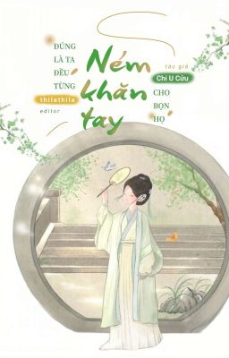 [EDIT] Đúng Là Ta Đều Từng Ném Khăn Tay Cho Bọn Họ – Chi U Cửu Poster
