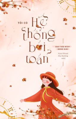 [HOÀN] Tôi Có Hệ Thống Bói Toán – Bạo Táo Đích Bàng Giải