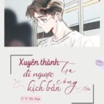 [EDIT/HOÀN] XUYÊN THÀNH TRA CÔNG ĐI NGƯỢC KỊCH BẢN – Y Y DĨ DỰC