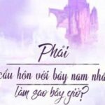(200 – Hết) Phải cầu hôn với bảy nam nhân, làm sao bây giờ?
