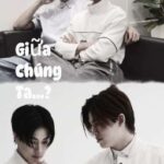 [ PondPhuwin – JoongDunk ] Giữa Chúng Ta ?