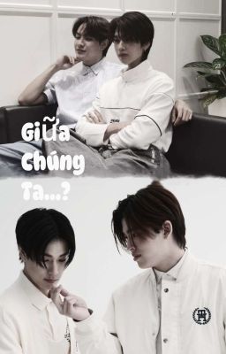 [ PondPhuwin – JoongDunk ] Giữa Chúng Ta ? Poster