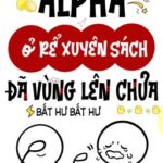 [BHTT – ABO – LILYHOLIC] Alpha ở rể xuyên sách đã vùng lên chưa – Bất Hư Bất Hư