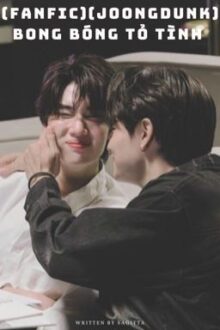 (Fanfic)(JoongDunk) Bong bóng tỏ tình