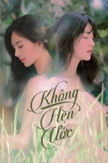 [BHTT][Tự Viết] Không Hẹn Ước